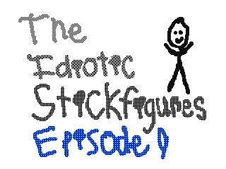 The Idiotic Stickfigures Ep. 9 by Digital Cheese (Flipnote thumbnail)