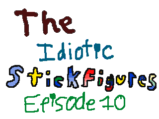 The Idiotic Stickfigures Ep. 10 by DC TheGamr (Flipnote thumbnail)