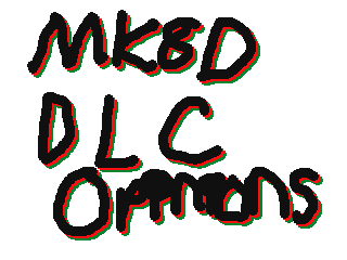 MK8 DLC OPINIONS by DC TheGamr (Flipnote thumbnail)