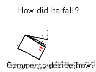 How did he fall? Comments decide how by Jaiden (Flipnote thumbnail)