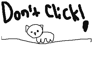 DON'T CLICK! by pumpkins (Flipnote thumbnail)