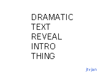 Dramatic Text Reveal Intro Thing by jtvjan (Flipnote thumbnail)