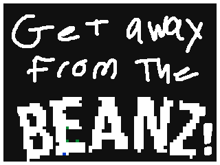 GET AWAY FROM THE b e a n s by JorgeTheOddity (Flipnote thumbnail)